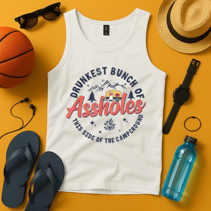 Drunkest Bunch Of Assholes This Side Of The Campground Tank Top