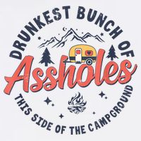 Drunkest Bunch Of Assholes This Side Of The Campground Tank Top