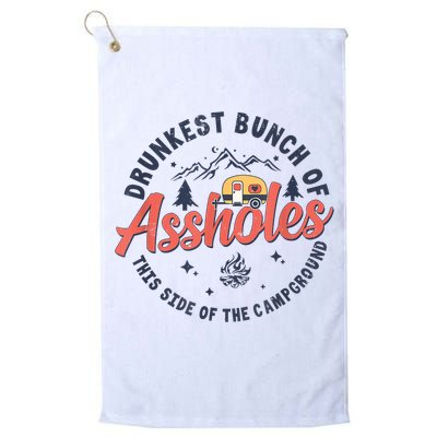 Drunkest Bunch Of Assholes This Side Of The Campground Golf Towel