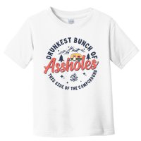 Drunkest Bunch Of Assholes This Side Of The Campground Toddler T-Shirt