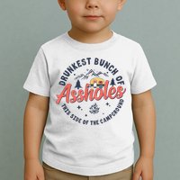 Drunkest Bunch Of Assholes This Side Of The Campground Toddler T-Shirt