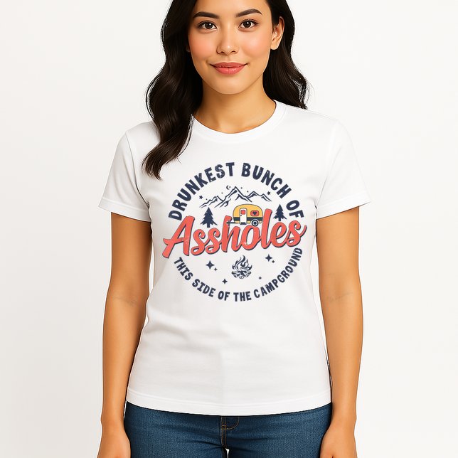 Drunkest Bunch Of Assholes This Side Of The Campground Womens T-Shirt