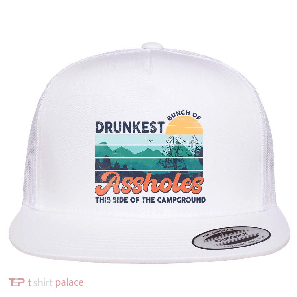 Drunkest Bunch Of Bitches Side Of Campground Flat Bill Trucker Hat