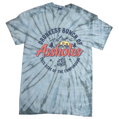 Drunkest Bunch Of Assholes This Side Of The Campground Camp Tie-Dye T-Shirt