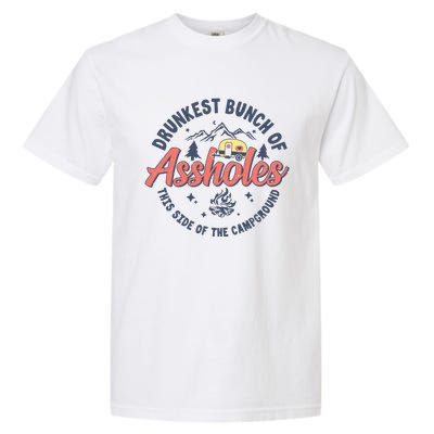 Drunkest Bunch Of Assholes This Side Of The Campground Camp Garment-Dyed Heavyweight T-Shirt