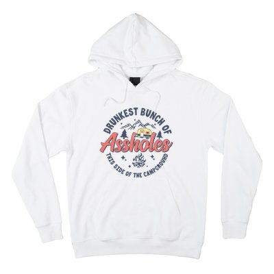 Drunkest Bunch Of Assholes This Side Of The Campground Camp Hoodie