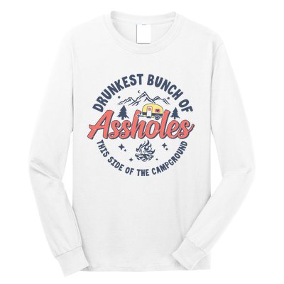 Drunkest Bunch Of Assholes This Side Of The Campground Camp Long Sleeve Shirt