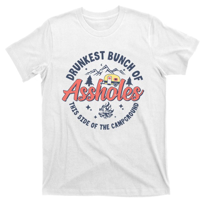 Drunkest Bunch Of Assholes This Side Of The Campground Camp T-Shirt