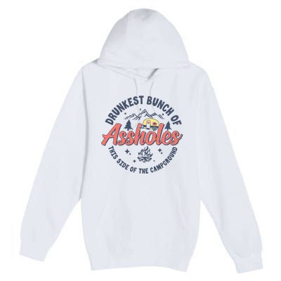 Drunkest Bunch Of Assholes This Side Of The Campground Camp Premium Pullover Hoodie