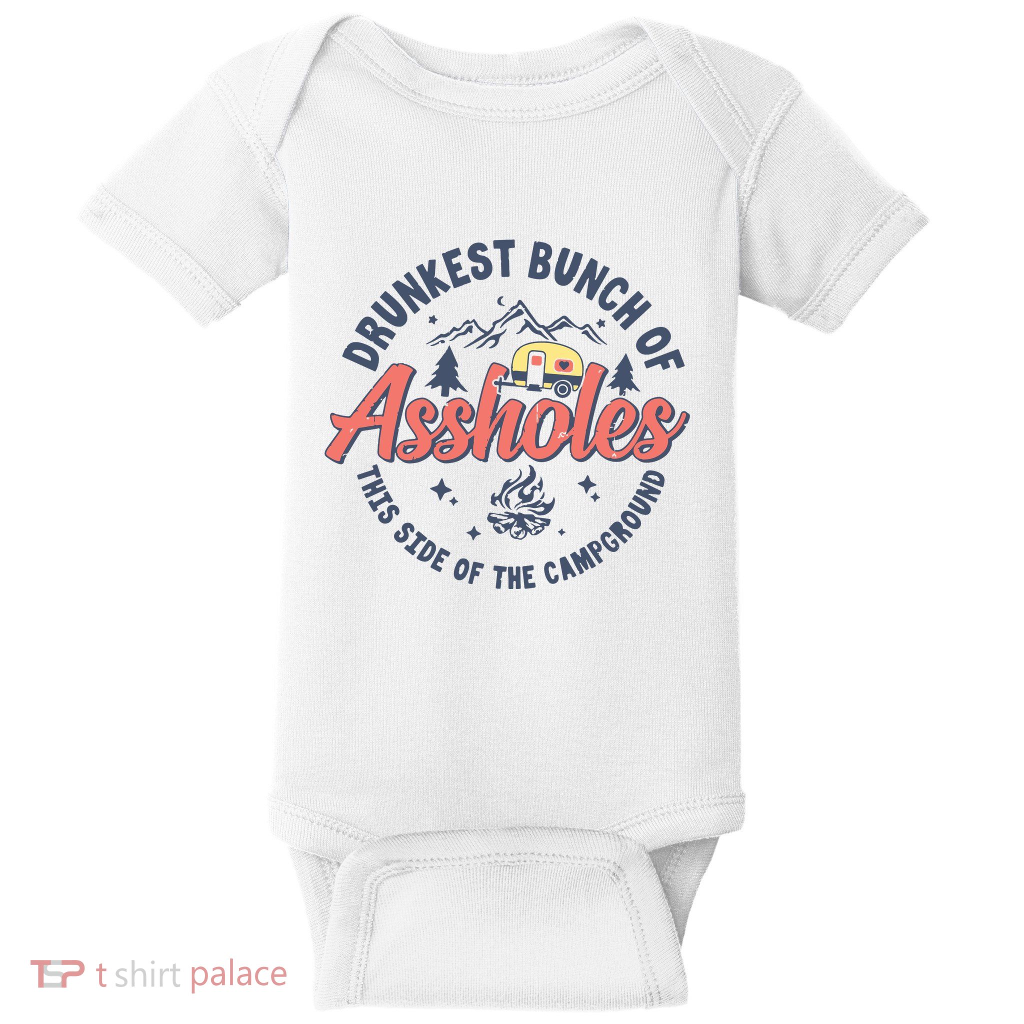 Drunkest Bunch Of Assholes This Side Of The Campground Camp Baby Bodysuit