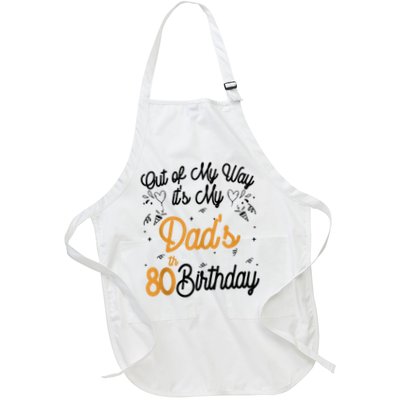 Dad Birthday Out Of My Way It'S My Dad'S 80th Birthday Full-Length Apron With Pockets