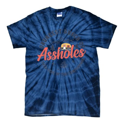 Drunkest Bunch Of Assholes This Side Of The Campground Tie-Dye T-Shirt