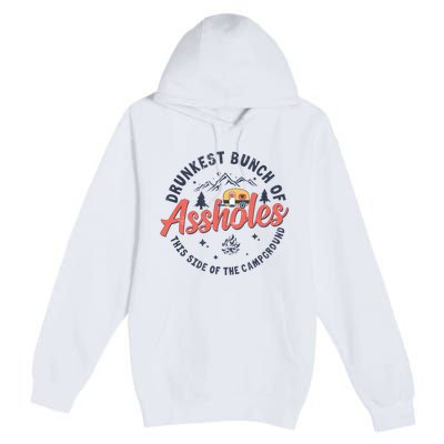 Drunkest Bunch Of Assholes This Side Of The Campground Premium Pullover Hoodie