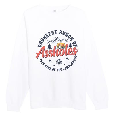 Drunkest Bunch Of Assholes This Side Of The Campground Premium Crewneck Sweatshirt