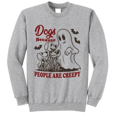 Dog Because People Are Creepy Funny Halloween Dog Ghost Tall Sweatshirt