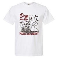 Dog Because People Are Creepy Funny Halloween Dog Ghost Garment-Dyed Heavyweight T-Shirt