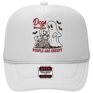 Dog Because People Are Creepy Funny Halloween Dog Ghost High Crown Mesh Back Trucker Hat