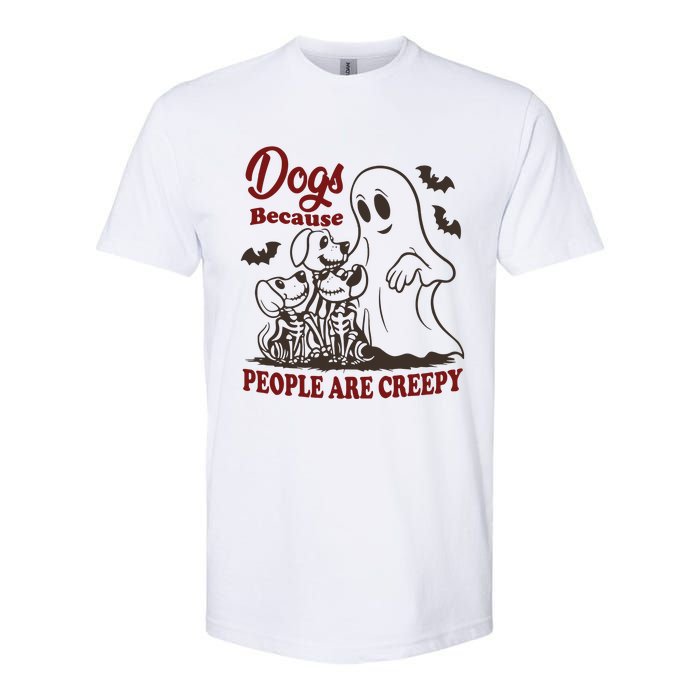 Dog Because People Are Creepy Funny Halloween Dog Ghost Softstyle CVC T-Shirt