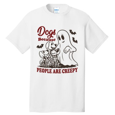 Dog Because People Are Creepy Funny Halloween Dog Ghost Tall T-Shirt