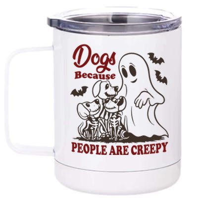 Dog Because People Are Creepy Funny Halloween Dog Ghost 12 oz Stainless Steel Tumbler Cup