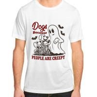 Dog Because People Are Creepy Funny Halloween Dog Ghost Adult ChromaSoft Performance T-Shirt