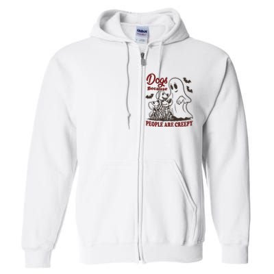 Dog Because People Are Creepy Funny Halloween Dog Ghost Full Zip Hoodie