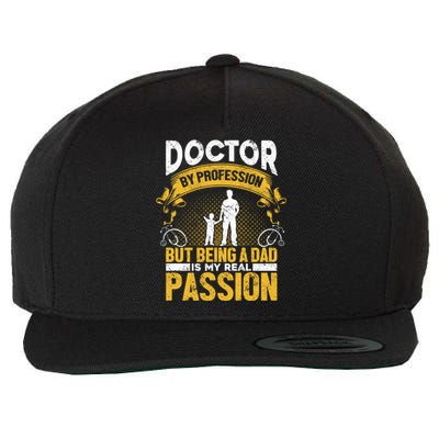 Doctor By Profession Being A Dad My Passion Meaningful Gift Doctors Gift Wool Snapback Cap