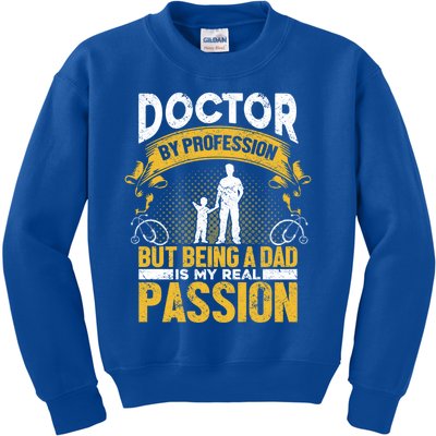 Doctor By Profession Being A Dad My Passion Meaningful Gift Doctors Gift Kids Sweatshirt