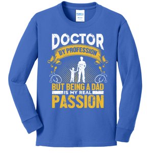 Doctor By Profession Being A Dad My Passion Meaningful Gift Doctors Gift Kids Long Sleeve Shirt