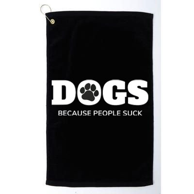 Dogs Because People Suck Funny Rescue Mutt Lovers Platinum Collection Golf Towel