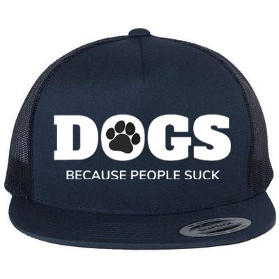 Dogs Because People Suck Funny Rescue Mutt Lovers Flat Bill Trucker Hat