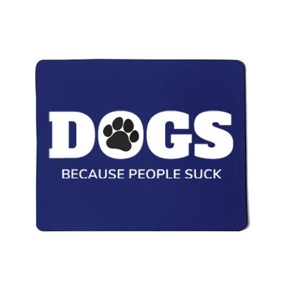 Dogs Because People Suck Funny Rescue Mutt Lovers Mousepad