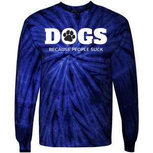 Dogs Because People Suck Funny Rescue Mutt Lovers Tie-Dye Long Sleeve Shirt