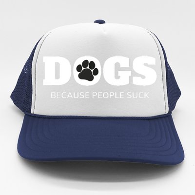 Dogs Because People Suck Funny Rescue Mutt Lovers Trucker Hat