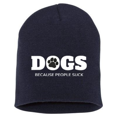 Dogs Because People Suck Funny Rescue Mutt Lovers Short Acrylic Beanie