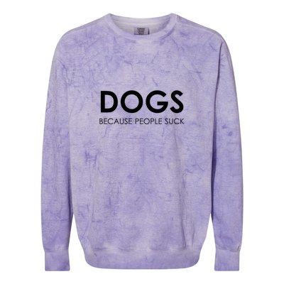 Dogs Because People Suck Colorblast Crewneck Sweatshirt