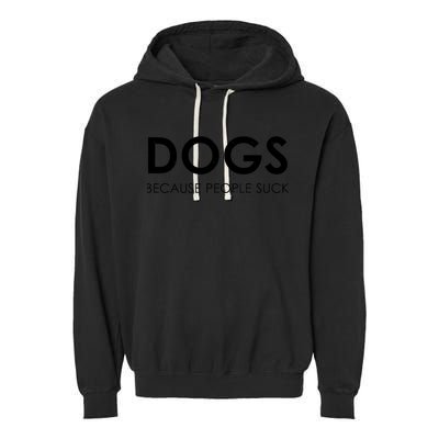 Dogs Because People Suck Garment-Dyed Fleece Hoodie