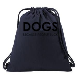 Dogs Because People Suck Drawstring Bag