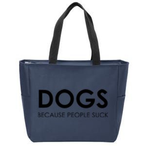 Dogs Because People Suck Zip Tote Bag