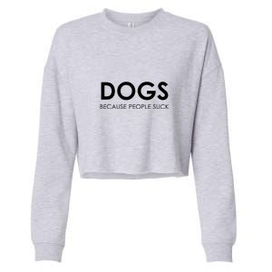 Dogs Because People Suck Cropped Pullover Crew