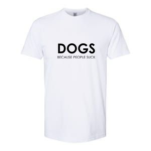 Dogs Because People Suck Softstyle® CVC T-Shirt