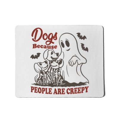 Dogs Because People Are Creepy Ghost Dogs Halloween Spooky Season Mousepad