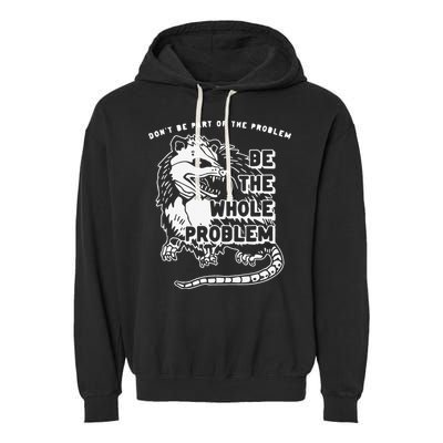 Don't Be Part Of the Problem Be The Whole Problem Funny Gym Garment-Dyed Fleece Hoodie