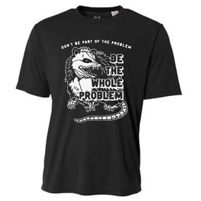 Don't Be Part Of the Problem Be The Whole Problem Funny Gym Cooling Performance Crew T-Shirt