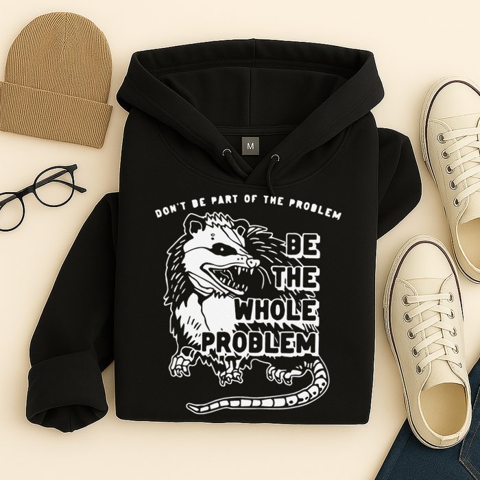 Don't Be Part Of the Problem Be The Whole Problem Funny Gym Hoodie