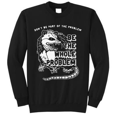 Don't Be Part Of the Problem Be The Whole Problem Funny Gym Sweatshirt