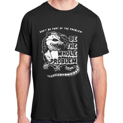 Don't Be Part Of the Problem Be The Whole Problem Funny Gym Adult ChromaSoft Performance T-Shirt