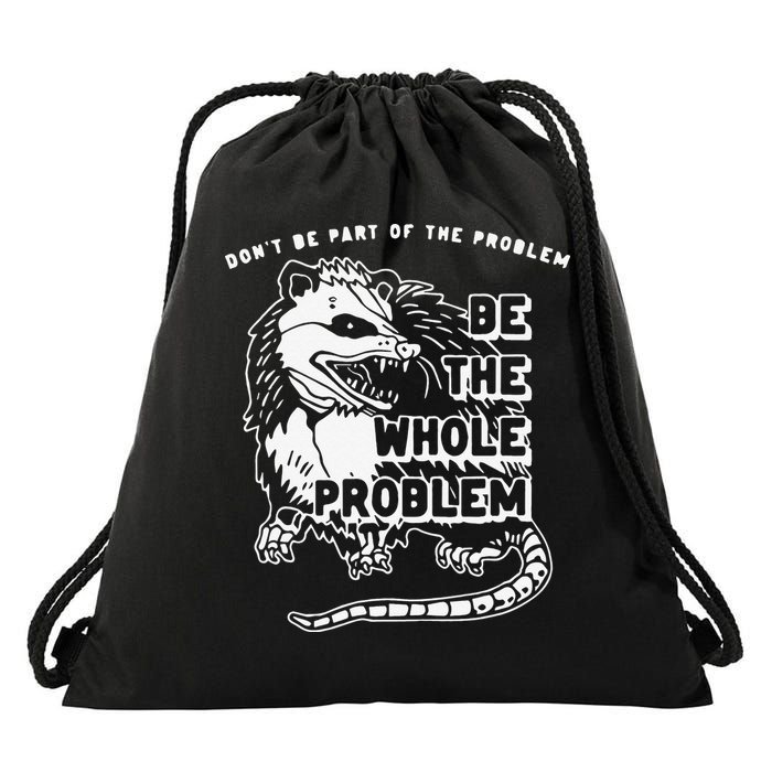 Don't Be Part Of the Problem Be The Whole Problem Funny Gym Drawstring Bag