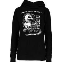 Don't Be Part Of the Problem Be The Whole Problem Funny Gym Womens Funnel Neck Pullover Hood