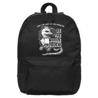 Don't Be Part Of the Problem Be The Whole Problem Funny Gym 16 in Basic Backpack